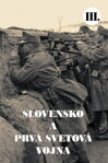 Slovensko a prvá svetová vojna (III.)