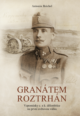 Granátem roztrhán: Vzpomínky c. a k. dělostřelce na první světovou válku