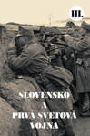 Slovensko a prvá svetová vojna (III.)